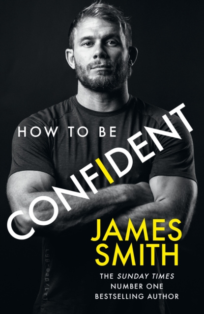 E-kniha How to Be Confident: The new book from the international number 1 bestselling author James Smith