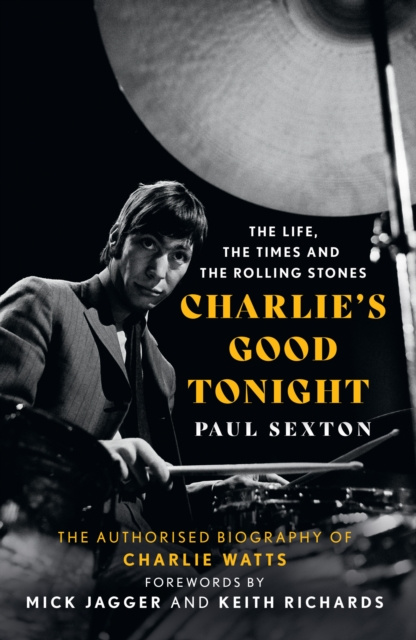 E-kniha Charlie's Good Tonight: The Authorised Biography of Charlie Watts Paul Sexton