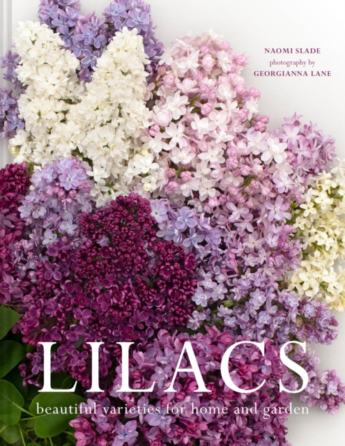 E-kniha Lilacs: Beautiful varieties for home and garden Naomi Slade