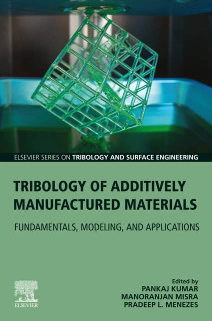 E-knjiga Tribology of Additively Manufactured Materials Pradeep Menezes