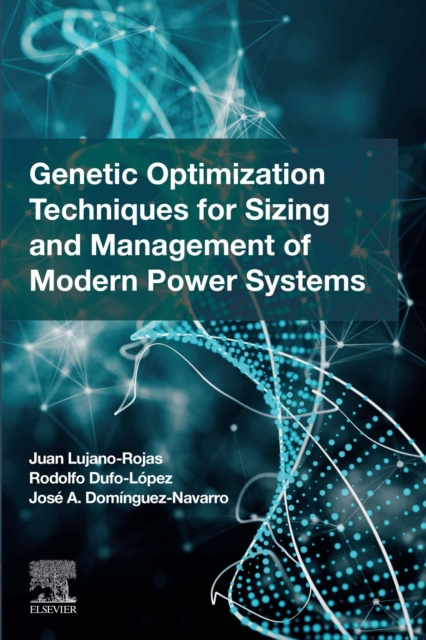 E-knjiga Genetic Optimization Techniques for Sizing and Management of Modern Power Systems Juan Miguel Lujano Rojas