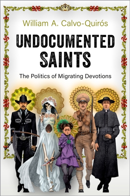 E-knjiga Undocumented Saints William A. Calvo-Quiros