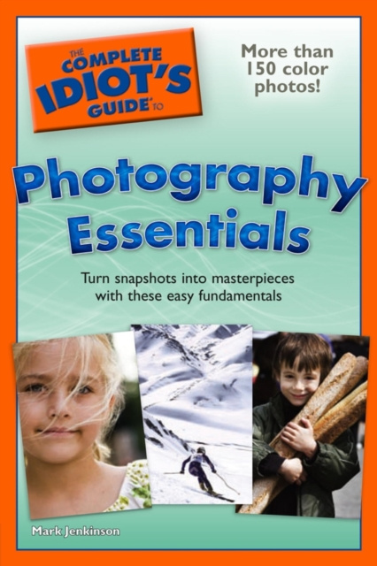 E-kniha Complete Idiot's Guide to Photography Essentials Mark Jenkinson