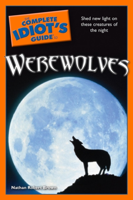 E-kniha Complete Idiot's Guide to Werewolves Nathan Robert Brown