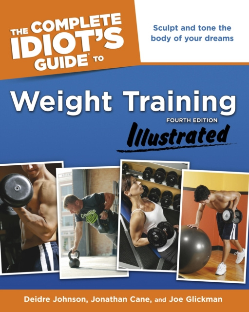 E-book Complete Idiot's Guide to Weight Training, Illustrated, 4th Edition Deidre Cane