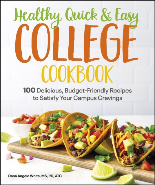 E-kniha Healthy, Quick & Easy College Cookbook Dana Angelo White