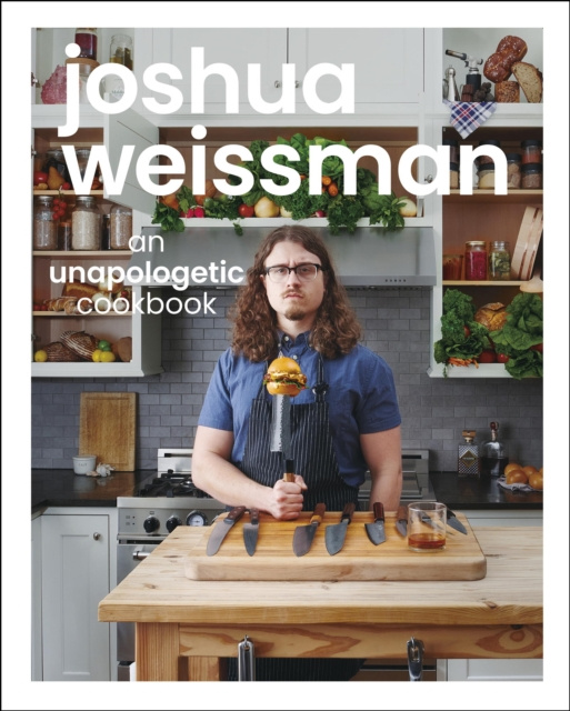 E-book Joshua Weissman: An Unapologetic Cookbook. #1 NEW YORK TIMES BESTSELLER Joshua Weissman