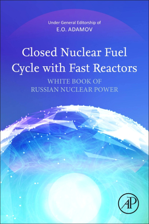 E-knjiga Closed Nuclear Fuel Cycle with Fast Reactors Evgeny Adamov
