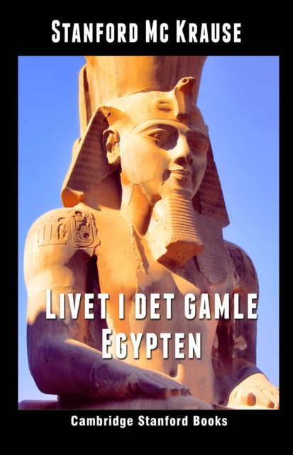 E-book Livet i det gamle Egypten Stanford Mc Krause