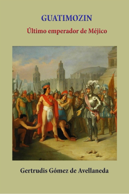 E-kniha Guatimozin ultimo emperador de Mejico Gertrudis Gomez de Avellaneda