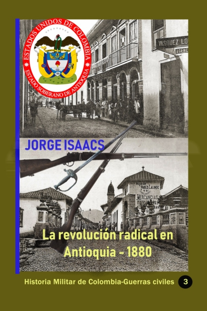 E-kniha La revolucion radical en Antioquia: 1880 Jorge Isaacs