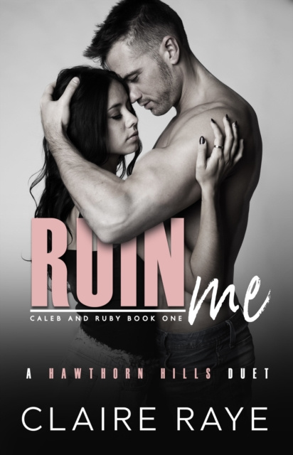 E-knjiga Ruin Me: Caleb & Ruby #1 Claire Raye
