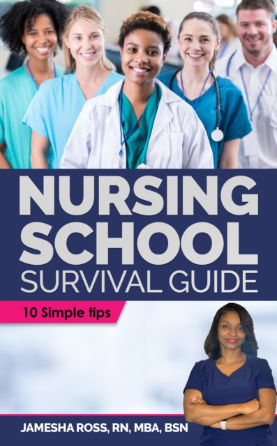 E-knjiga Nursing School Survival Guide: 10 Simple Tips Jamesha Ross