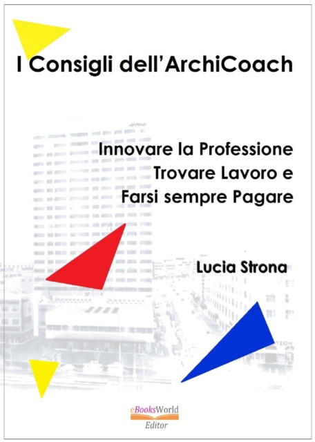 E-kniha I Consigli dell'ArchiCoach. Guida per Architetti Lucia Strona