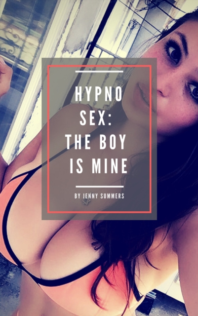 E-knjiga Hypno Sex: The Boy Is Mine Jenny Summers