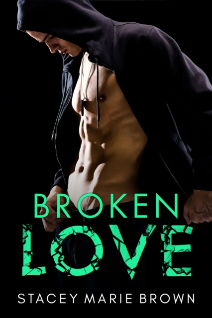 E-kniha Broken Love (Blinded Love Series #2) Stacey Marie Brown