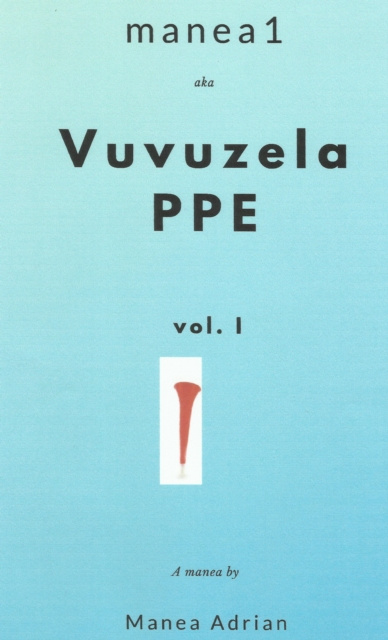E-knjiga Manea1 Aka Vuvuzela Ppe: Vol.1 Manea Adrian