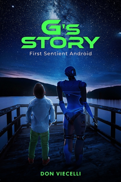 E-kniha G's Story, First Sentient Android (Short stories 1 & 2 combined) Don Viecelli