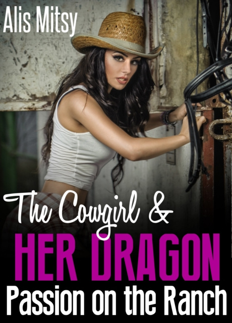 E-knjiga Cowgirl & Her Dragon: Passion on the Ranch Alis Mitsy