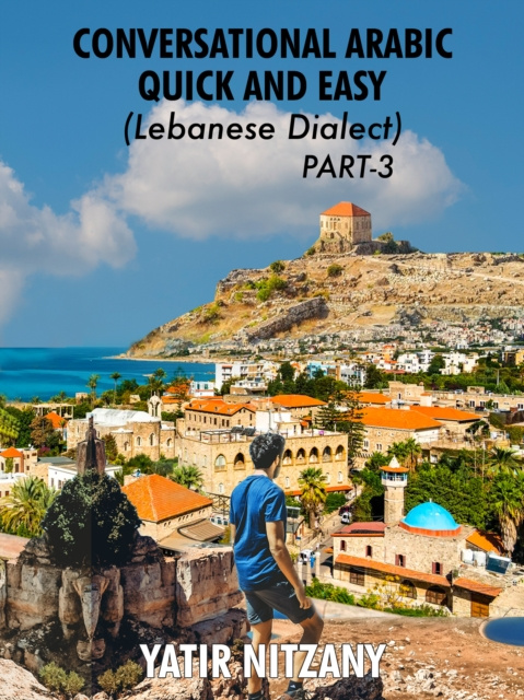 E-kniha Conversational Arabic Quick and Easy: Lebanese Dialect - PART 3 Yatir Nitzany