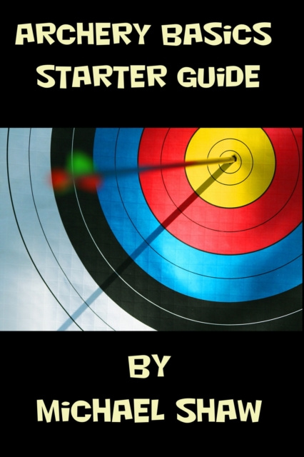 E-knjiga Archery Basics Starter Guide Michael Shaw