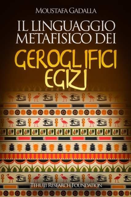 E-kniha Il Linguaggio Metafisico Dei Geroglifici Egizi Moustafa Gadalla