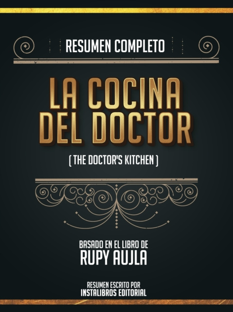 E-book Resumen Completo: La Cocina Del Doctor (The Doctor's Kitchen) - Basado En El Libro De Rupy Aujla Instalibros Editorial