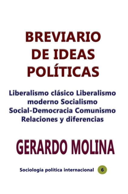 E-kniha Breviario de ideas politicas Liberalismo clasico Liberalismo moderno Socialismo Social-Democracia Comunismo Relaciones y diferencias Gerardo Molina