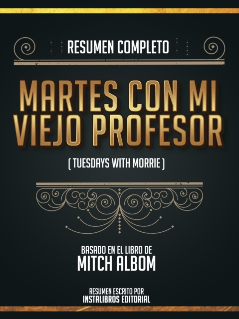E-kniha Resumen Completo: Martes Con Mi Viejo Profesor (Tuesdays With Morrie) - Basado En El Libro De Mitch Albom Instalibros Editorial