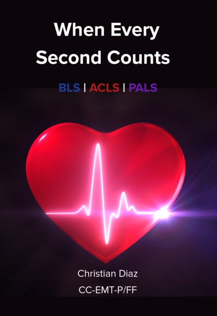 E-knjiga When Every Second Counts: BLS | ACLS | PALS Christian Diaz