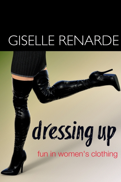 E-knjiga Dressing Up: Fun in Women's Clothing Giselle Renarde