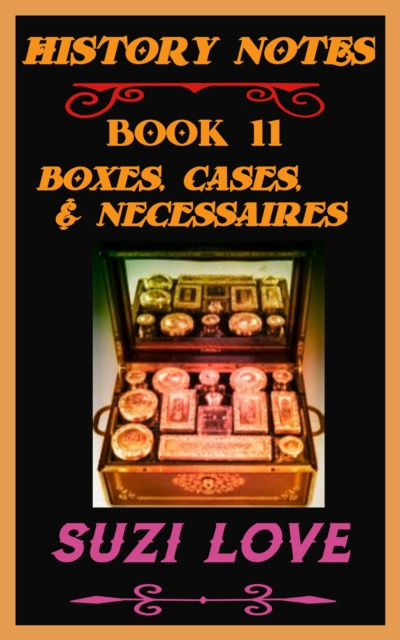 E-kniha Boxes, Cases, and Necessaires. History Notes Book 11 Suzi Love