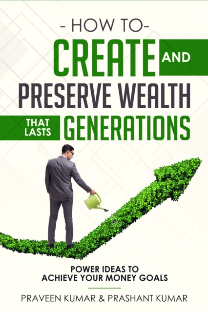 E-kniha How to Create and Preserve Wealth that Lasts Generations Praveen Kumar