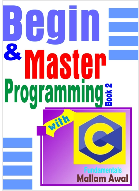 E-knjiga Begin & Master Programming with C Fundamentals Mallam Awal