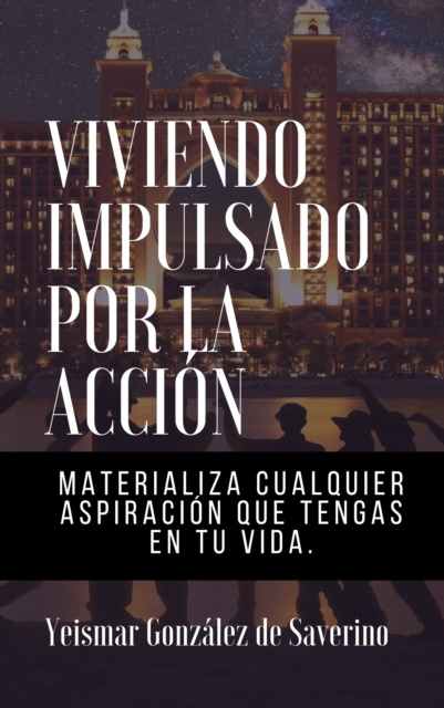 E-kniha Viviendo Impulsado Por La Accion (Materializa cualquier aspiracion que tengas en tu vida) Yeismar Gonzalez de Saverino