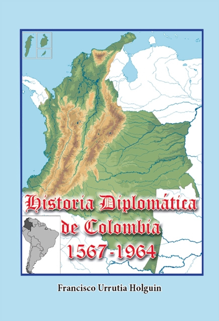 E-knjiga Historia Diplomatica de Colombia 1567-1964 Francisco Urrutia Holguin
