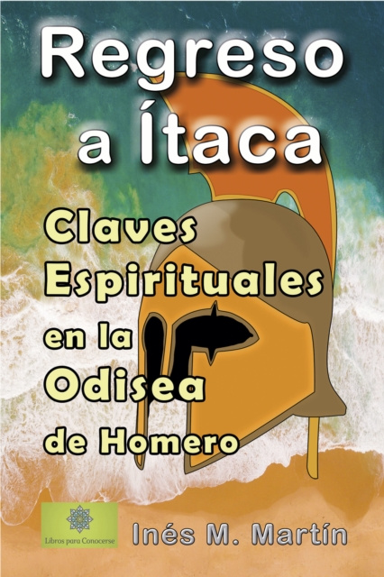 E-kniha Regreso a Itaca. Claves Espirituales en la Odisea de Homero Ines M. Martin