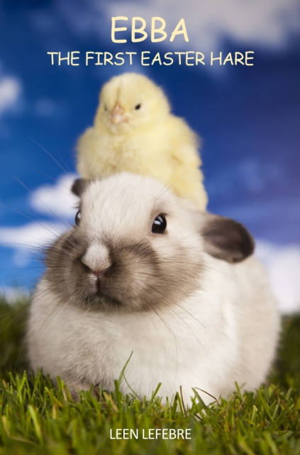 E-kniha Ebba, the First Easter Hare Leen Lefebre