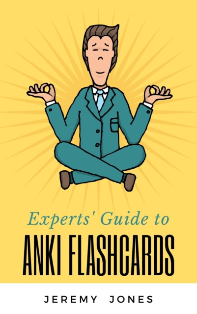 E-book Experts' Guide to Anki Flashcards Jeremy P. Jones