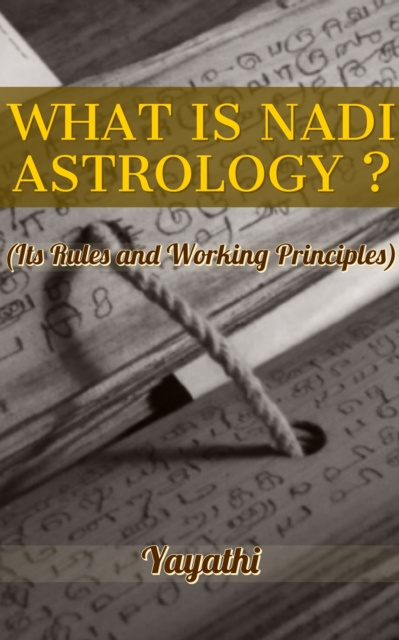 E-book What Is Nadi Astrology ?: Its Rules and Working Principles Yayathi Bhavat