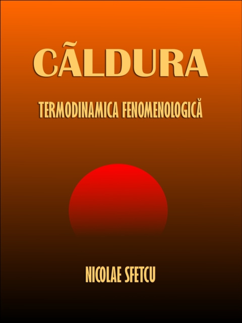 E-book Caldura: Termodinamica fenomenologica Nicolae Sfetcu