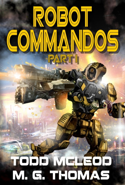 E-kniha Robot Commandos: The Dragoon War: Ep 1 Todd McLeod