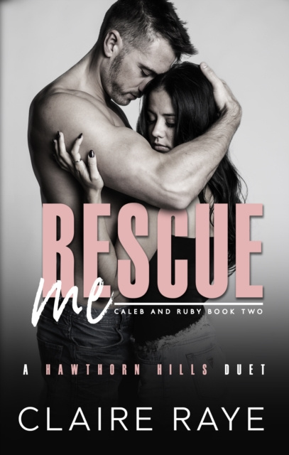 E-knjiga Rescue Me: Caleb & Ruby #2 Claire Raye
