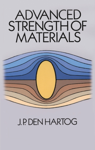 E-kniha Advanced Strength of Materials J. P. Den Hartog