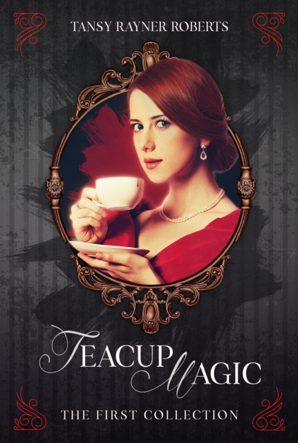 E-knjiga Teacup Magic: The First Collection Tansy Rayner Roberts