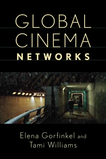E-knjiga Global Cinema Networks Gorfinkel Elena Gorfinkel