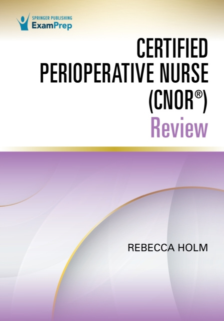 E-kniha Certified Perioperative Nurse (CNOR(R)) Review Rebecca Lynn Holm MSN RN CNS CNOR
