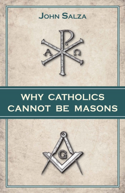 E-book Why Catholics Cannot Be Masons John Salza