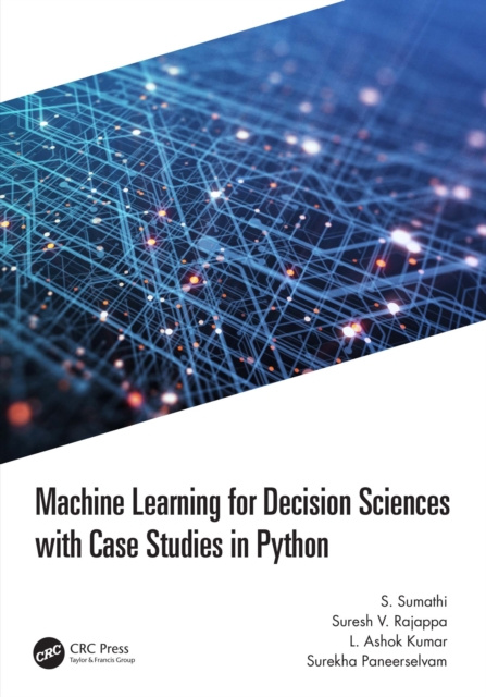 E-book Machine Learning for Decision Sciences with Case Studies in Python S. Sumathi