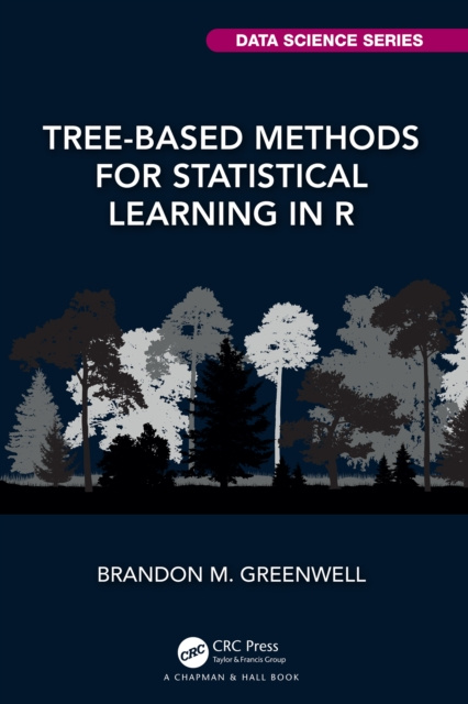 E-knjiga Tree-Based Methods for Statistical Learning in R Brandon M. Greenwell